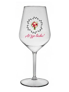 AŤ ŽIJE LÁSKA! - čirá nerozbitná sklenice na víno 470 ml