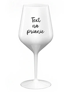 TEXT NA PRIANIE - biely nerozbitný pohár na víno 470 ml