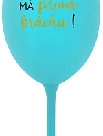 TVŮJ BRÁCHA MÁ PRIMA BRÁCHU! - tyrkysová sklenice na víno 350 ml