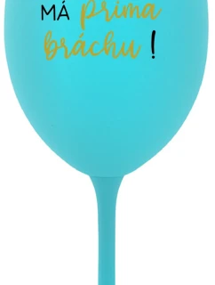 TVŮJ BRÁCHA MÁ PRIMA BRÁCHU! - tyrkysová sklenice na víno 350 ml