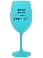VÍNO SEM, VÍNO TAM, VÍNO KAM SE PODÍVÁM! - tyrkysová sklenice na víno 350 ml