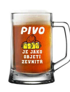 PIVO JE JAKO OBJETÍ ZEVNITŘ - pivní sklenice 0,5 l  