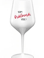 SOM KRÁĽOVNÁ, VOLE! - biely nerozbitný pohár na víno 470 ml
