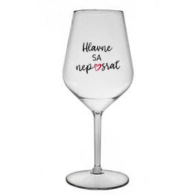 HLAVNE SA NEPOSRAŤ - priehľadný nerozbitný pohár na víno 470 ml HLAVNE SA NEPOSRAŤ - priehľadný nerozbitný pohár na víno 470 ml