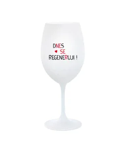DNES SE REGENERUJI! - bílá  sklenice na víno 350 ml