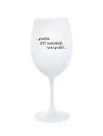 PROTOŽE BÝT KAMARÁD NENÍ PRDEL - bílá sklenice na víno 350 ml