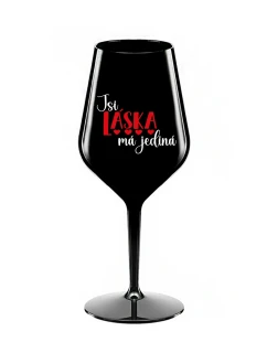 JSI LÁSKA MÁ JEDINÁ - černá nerozbitná sklenice na víno 470 ml