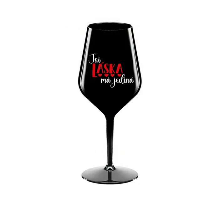 JSI LÁSKA MÁ JEDINÁ - černá nerozbitná sklenice na víno 470 ml