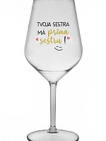 TVOJA SESTRA MÁ PRIMA SESTRU! - priehľadný nerozbitný pohár na víno 470 ml