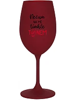 NEČUM NA MĚ TÍMHLE TÓÓNEM - bordo sklenice na víno 350 ml