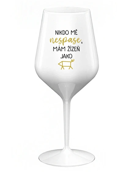 NIKDO MĚ NESPASE, MÁM ŽÍZEŇ JAKO PRASE - bílá nerozbitná sklenice na víno 470 ml NIKDO MĚ NESPASE, MÁM ŽÍZEŇ JAKO PRASE - bílá nerozbitná sklenice na víno 470 ml
