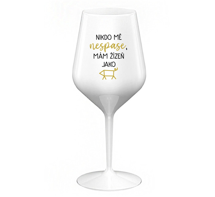 NIKDO MĚ NESPASE, MÁM ŽÍZEŇ JAKO PRASE - bílá nerozbitná sklenice na víno 470 ml