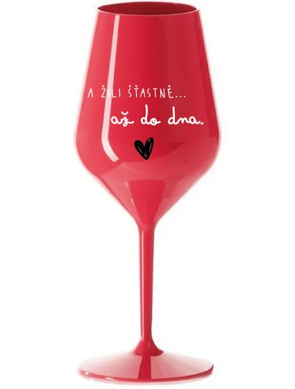 A ŽILI ŠŤASTNĚ AŽ DO DNA - červená nerozbitná sklenice na víno 470 ml