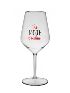 JSI MOJE VŠECHNO - čirá nerozbitná sklenice na víno 470 ml