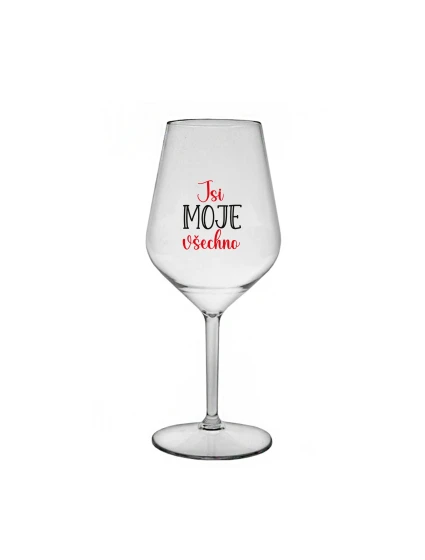JSI MOJE VŠECHNO - čirá nerozbitná sklenice na víno 470 ml