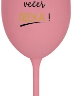 PŘES DEN DĚCKA, VEČER DECKA! - růžová sklenice na víno 350 ml