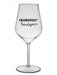 CHARDONNAY? ŠARDOJÓÓ! - priehľadný nerozbitný pohár na víno 470 ml