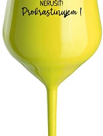 NERUŠIŤ! PROKRASTINUJEM! - žltý nerozbitný pohár na víno 470 ml