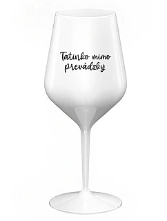 TATINKO MIMO PREVÁDZKY - biely nerozbitný pohár na víno 470 ml