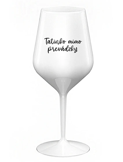 TATINKO MIMO PREVÁDZKY - biely nerozbitný pohár na víno 470 ml