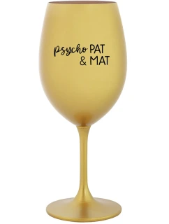 PSYCHO PAT&MAT - zlatá sklenice na víno 350 ml