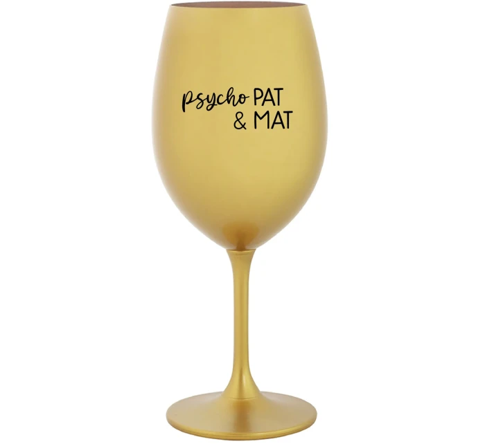 PSYCHO PAT&MAT - zlatá sklenice na víno 350 ml PSYCHO PAT&MAT - zlatá sklenice na víno 350 ml