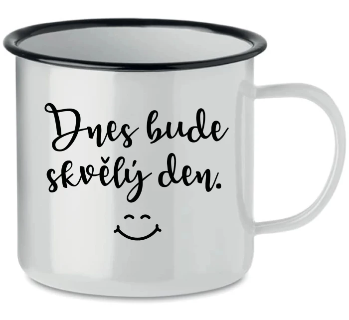 DNES BUDE SKVĚLÝ DEN. - bílý plecháček 350 ml DNES BUDE SKVĚLÝ DEN. - bílý plecháček 350 ml