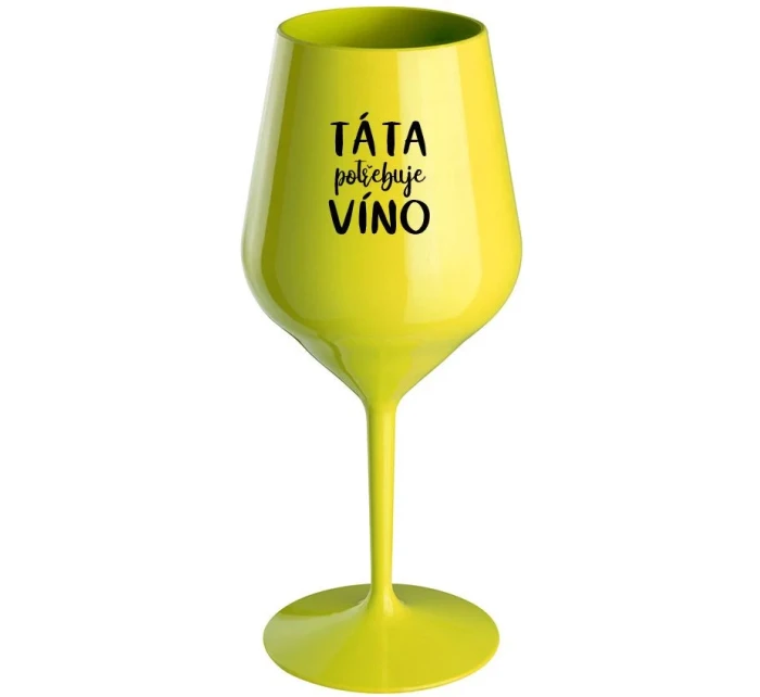 TÁTA POTŘEBUJE VÍNO - žlutá nerozbitná sklenice na víno 470 ml TÁTA POTŘEBUJE VÍNO - žlutá nerozbitná sklenice na víno 470 ml
