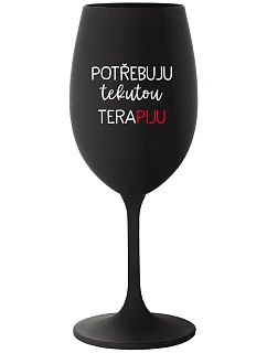 POTŘEBUJU TEKUTOU TERAPIJU - černá sklenice na víno 350 ml