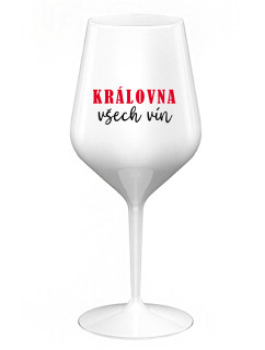 KRÁLOVNA VŠECH VÍN - bílá nerozbitná sklenice na víno 470 ml