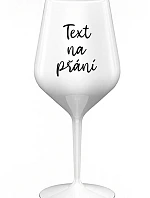 TEXT NA PŘÁNÍ - bílá nerozbitná sklenice na víno 470 ml