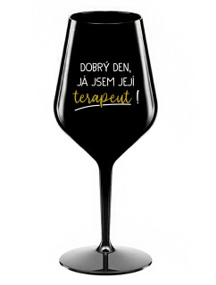 DOBRÝ DEN, JÁ JSEM JEJÍ TERAPEUT! - černá nerozbitná sklenice na víno 470 ml