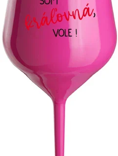 SOM KRÁĽOVNÁ, VOLE! - růžový nerozbitný pohár na víno 470 ml