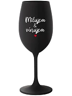 MILUJEM & VÍNUJEM - čierny pohár na víno 350 ml MILUJEM & VÍNUJEM - čierny pohár na víno 350 ml