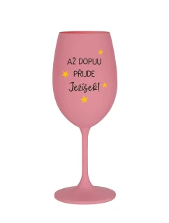 AŽ DOPIJU, PŘIJDE JEŽÍŠEK - růžová sklenice na víno 350 ml