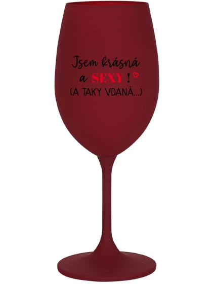 JSEM KRÁSNÁ A SEXY! (A TAKY VDANÁ...) - bordo sklenice na víno 350 ml JSEM KRÁSNÁ A SEXY! (A TAKY VDANÁ...) - bordo sklenice na víno 350 ml