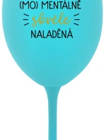 JSEM (MO)MENTÁLNĚ SKVĚLE NALADĚNÁ - tyrkysová sklenice na víno 350 ml
