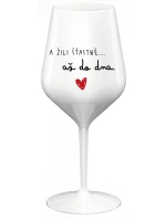 A ŽILI ŠŤASTNĚ AŽ DO DNA - bílá nerozbitná sklenice na víno 470 ml A ŽILI ŠŤASTNĚ AŽ DO DNA - bílá nerozbitná sklenice na víno 470 ml