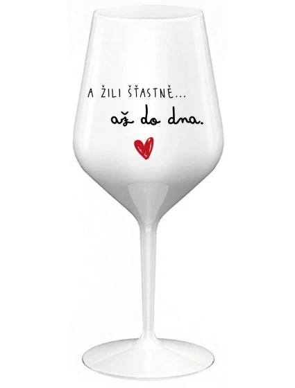 A ŽILI ŠŤASTNĚ AŽ DO DNA - bílá nerozbitná sklenice na víno 470 ml A ŽILI ŠŤASTNĚ AŽ DO DNA - bílá nerozbitná sklenice na víno 470 ml