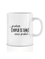 Personalizovaný klasický bílý keramický hrníček 300 ml - ... protože [doplň si sám] není prdel ...