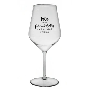 TATA MIMO PREVÁDZKY (CHOĎ SA OPÝTAŤ MAMINKY) - priehľadný nerozbitný pohár na víno 470 ml
