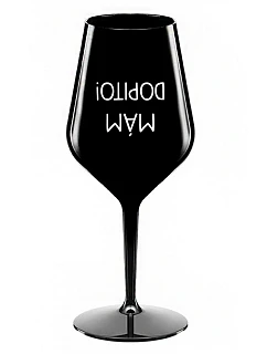 MÁM DOPITO! - černá nerozbitná sklenice na víno 470 ml