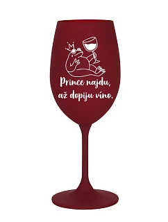 PRINCE NAJDU, AŽ DOPIJU VÍNO. - bordó sklenice na víno 350 ml
