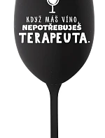 KDYŽ MÁŠ VÍNO, NEPOTŘEBUJEŠ TERAPEUTA - černá sklenice na víno 350 ml