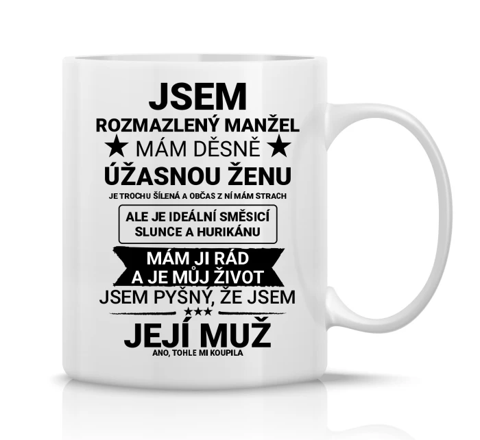 JSEM ROZMAZLENÝ MANŽEL - klasický bílý keramický hrníček 300 ml