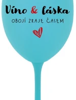 VÍNO A LÁSKA: OBOJÍ ZRAJE ČASEM - tyrkysová sklenice na víno 350 ml