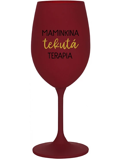 MAMINKINA TEKUTÁ TERAPIA - bordovy pohár na víno 350 ml MAMINKINA TEKUTÁ TERAPIA - bordovy pohár na víno 350 ml