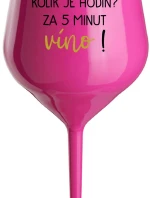 KOLIK JE HODIN? ZA 5 MINUT VÍNO! - růžová nerozbitná sklenice na víno 470 ml
