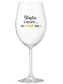 ŠTĚSTÍ SI NEKOUPÍŠ...ALE VÍNO JO! - priehľadný pohár na víno 350 ml