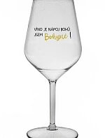 VÍNO JE NÁPOJ BOHŮ. JSEM BOHYNĚ! - čirá nerozbitná sklenice na víno 470 ml